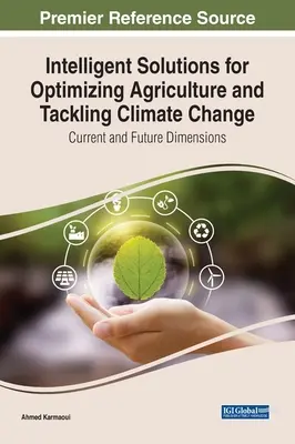 Solutions intelligentes pour optimiser l'agriculture et lutter contre le changement climatique : Dimensions actuelles et futures - Intelligent Solutions for Optimizing Agriculture and Tackling Climate Change: Current and Future Dimensions