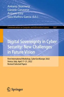Souveraineté numérique dans la cybersécurité : New Challenges in Future Vision : Premier atelier international, Cybersec4europe 2022, Venise, Italie, 17-21 avril. - Digital Sovereignty in Cyber Security: New Challenges in Future Vision: First International Workshop, Cybersec4europe 2022, Venice, Italy, April 17-21