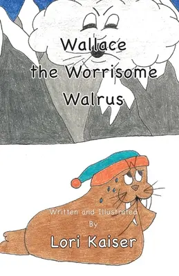 Wallace le morse inquiétant - Wallace the Worrisome Walrus