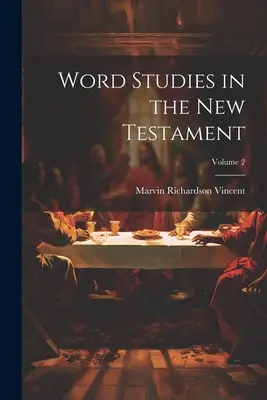 Word Studies in the New Testament ; Volume 2 - Word Studies in the New Testament; Volume 2