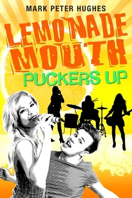 La bouche de limonade se plisse - Lemonade Mouth Puckers Up