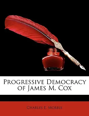 La démocratie progressive de James M. Cox - Progressive Democracy of James M. Cox