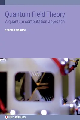 Théorie quantique des champs : Une approche de l'informatique quantique - Quantum Field Theory: A quantum computation approach
