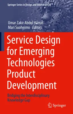 Conception de services pour le développement de produits de technologies émergentes : Combler le fossé des connaissances interdisciplinaires - Service Design for Emerging Technologies Product Development: Bridging the Interdisciplinary Knowledge Gap