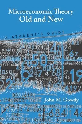 Théorie microéconomique ancienne et nouvelle : Guide de l'étudiant - Microeconomic Theory Old and New: A Student's Guide