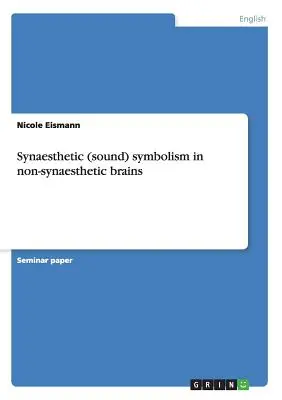 Symbolisme synesthésique (sonore) dans des cerveaux non synesthésiques - Synaesthetic (sound) symbolism in non-synaesthetic brains