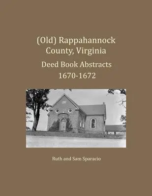 (Ancien) comté de Rappahannock, Virginie Résumés des livres d'actes 1670-1672 - (Old) Rappahannock County, Virginia Deed Book Abstracts 1670-1672