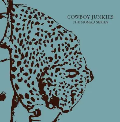 Cowboy Junkies : La série des nomades - Cowboy Junkies: The Nomad Series