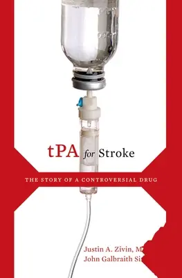 Le tPA pour les accidents vasculaires cérébraux : L'histoire d'un médicament controversé - tPA for Stroke: The Story of a Controversial Drug