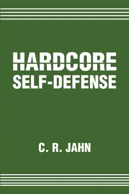 Autodéfense Hardcore - Hardcore Self-Defense