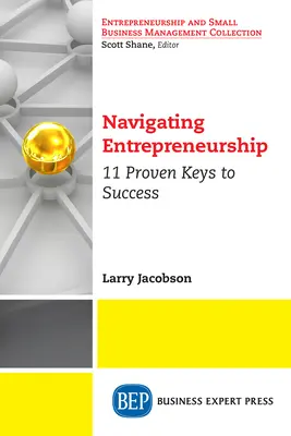 Naviguer dans l'entreprenariat : 11 clés éprouvées de la réussite - Navigating Entrepreneurship: 11 Proven Keys to Success