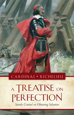 Le Traité de la Perfection : Conseils de saints pour obtenir le salut - The a Treatise on Perfection: Saintly Counsel on Obtaining Salvation