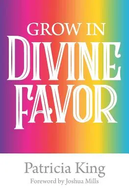 Croître dans la faveur divine - Le livre - Grow in Divine Favor -The Book