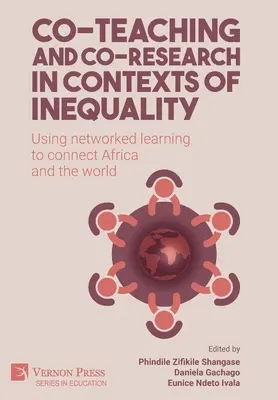 Co-enseignement et co-recherche dans des contextes d'inégalité : Utiliser l'apprentissage en réseau pour connecter l'Afrique et le monde - Co-teaching and co-research in contexts of inequality: Using networked learning to connect Africa and the world