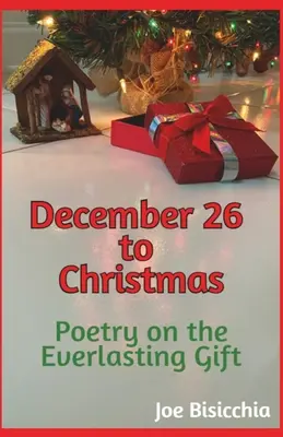 Du 26 décembre à Noël - Poésie sur le cadeau éternel - December 26 to Christmas - Poetry on the Everlasting Gift