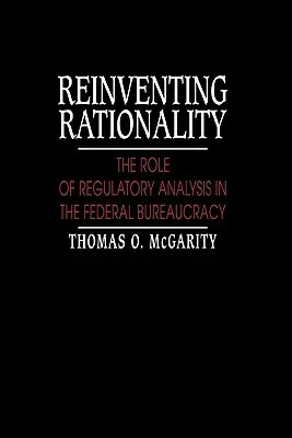 Réinventer la rationalité : Le rôle de l'analyse réglementaire dans la bureaucratie fédérale - Reinventing Rationality: The Role of Regulatory Analysis in the Federal Bureaucracy