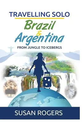 Brésil et Argentine : de la jungle aux icebergs - Brazil and Argentina: From Jungle to Icebergs