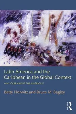 L'Amérique latine et les Caraïbes dans le contexte mondial : Pourquoi s'intéresser aux Amériques&nbsp;? - Latin America and the Caribbean in the Global Context: Why care about the Americas?