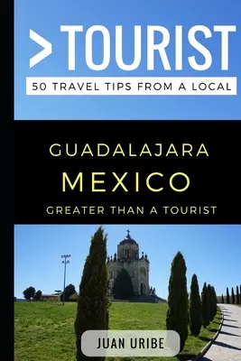 Plus qu'un touriste - Guadalajara Mexique : 50 conseils de voyage d'un local - Greater Than a Tourist - Guadalajara Mexico: 50 Travel Tips from a Local