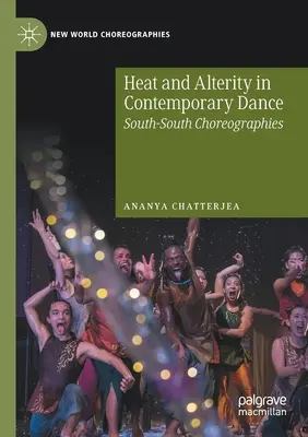 Chaleur et altérité dans la danse contemporaine : Chorégraphies Sud-Sud - Heat and Alterity in Contemporary Dance: South-South Choreographies