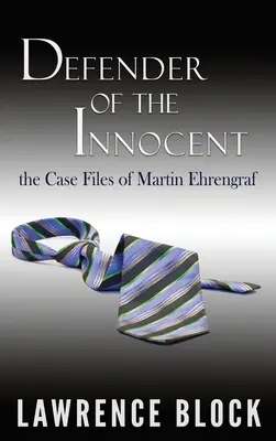 Défenseur des innocents : Le recueil de jurisprudence de Martin Ehrengraf - Defender of the Innocent: The Casebook of Martin Ehrengraf