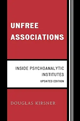 Unfree Associations : L'intérieur des instituts psychanalytiques - Unfree Associations: Inside Psychoanalytic Institutes