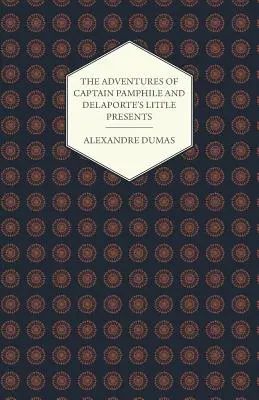 Les aventures du capitaine Pamphile et les petits cadeaux de Delaporte - Avec trois illustrations de Frank Adams - The Adventures of Captain Pamphile and Delaporte's Little Presents - With Three Illustrations by Frank Adams