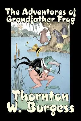 Les Aventures de Grand-Père Grenouille par Thornton Burgess, Fiction, Animaux, Fantaisie et Magie - The Adventures of Grandfather Frog by Thornton Burgess, Fiction, Animals, Fantasy & Magic