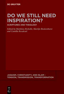 Avons-nous encore besoin d'inspiration ? Ecritures et théologie - Do We Still Need Inspiration?: Scriptures and Theology