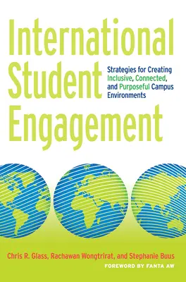 L'engagement des étudiants internationaux : Stratégies pour créer des environnements inclusifs, connectés et utiles sur les campus - International Student Engagement: Strategies for Creating Inclusive, Connected, and Purposeful Campus Environments