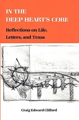 Au cœur du cœur : Réflexions sur la vie, les lettres et le Texas - In the Deep Heart's Core: Reflections on Life, Letters, and Texas