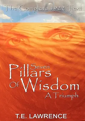 Les sept piliers de la sagesse : Un triomphe - Seven Pillars of Wisdom: A Triumph