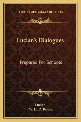 Dialogues de Lucien : Préparés pour les écoles - Lucian's Dialogues: Prepared For Schools