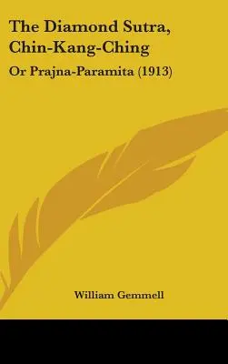 Le Sutra du diamant, Chin-Kang-Ching : ou Prajna-Paramita (1913) - The Diamond Sutra, Chin-Kang-Ching: Or Prajna-Paramita (1913)