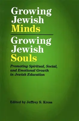 Faire grandir les esprits juifs, faire grandir les âmes juives : Promouvoir la croissance spirituelle, sociale et émotionnelle dans l'éducation juive - Growing Jewish Minds, Growing Jewish Souls: Promoting Spiritual, Social, and Emotional Growth in Jewish Education