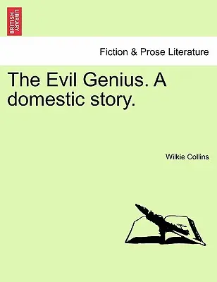 The Evil Genius. a Domestic Story (Le mauvais génie, une histoire domestique) - The Evil Genius. a Domestic Story.