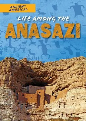 La vie chez les Anasazi - Life Among the Anasazi