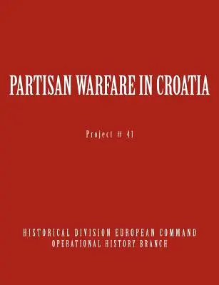 La guerre des partisans en Croatie - Partisan Warfare in Croatia