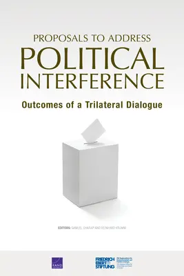 Propositions pour lutter contre l'ingérence politique : Résultats d'un dialogue trilatéral - Proposals to Address Political Interference: Outcomes of a Trilateral Dialogue