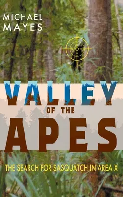 La vallée des singes : à la recherche de Sasquatch dans la zone X - Valley of the Apes: The Search for Sasquatch in Area X