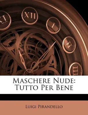 Maschere Nude : Tutto Per Bene - Maschere Nude: Tutto Per Bene