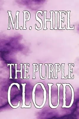 Le nuage pourpre par M. P. Shiel, Fiction, Littéraire, Horreur - The Purple Cloud by M. P. Shiel, Fiction, Literary, Horror