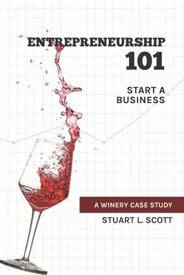 Entrepreneuriat 101 : Créer une entreprise : Une étude de cas sur un vignoble - Entrepreneurship 101: Start a Business: A winery case study