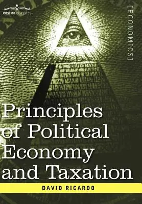 Principes de l'économie politique et de la fiscalité - Principles of Political Economy and Taxation