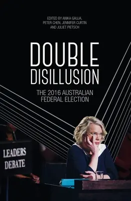 Double désillusion : Les élections fédérales australiennes de 2016 - Double Disillusion: The 2016 Australian Federal Election
