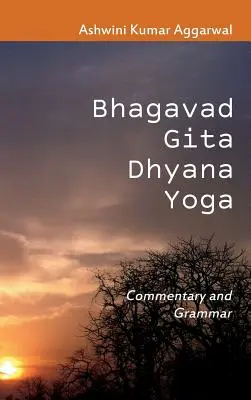 Bhagavad Gita Dhyana Yoga : Commentaire et grammaire - Bhagavad Gita Dhyana Yoga: Commentary and Grammar