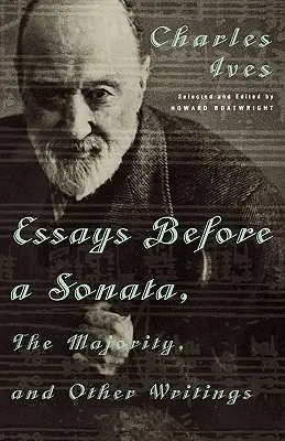 Essais avant une sonate, la majorité et autres écrits - Essays Before a Sonata, the Majority, and Other Writings