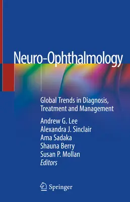 Neuro-Ophtalmologie : Tendances mondiales en matière de diagnostic, de traitement et de prise en charge - Neuro-Ophthalmology: Global Trends in Diagnosis, Treatment and Management