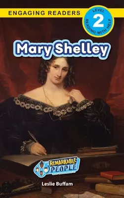 Mary Shelley : Des gens remarquables (Engaging Readers, niveau 2) - Mary Shelley: Remarkable People (Engaging Readers, Level 2)