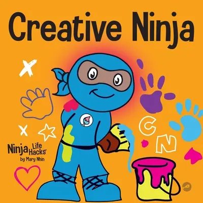 Le Ninja Créatif : Un livre STEAM pour les enfants sur le développement de la créativité - Creative Ninja: A STEAM Book for Kids About Developing Creativity